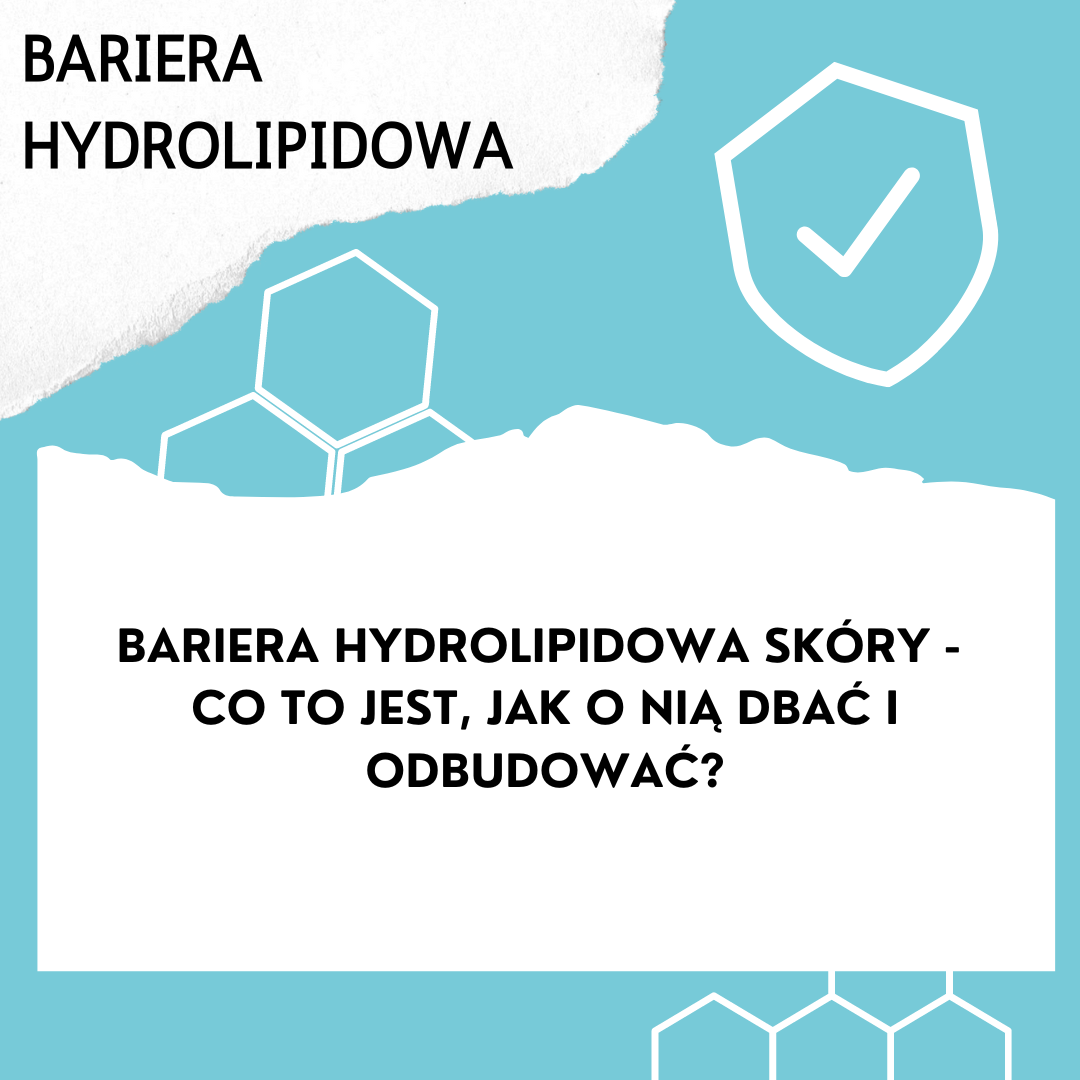 Bariera hydrolipidowa skóry - co to jest, jak o nią dbać i odbudować?